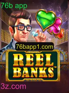ReelBanks: Um Novo Jogo Revolucionário no 76b App